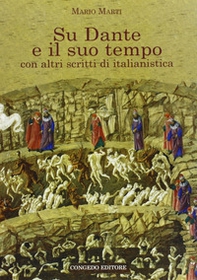 Su Dante e il suo tempo. Con altri scritti di italianistica - Librerie.coop