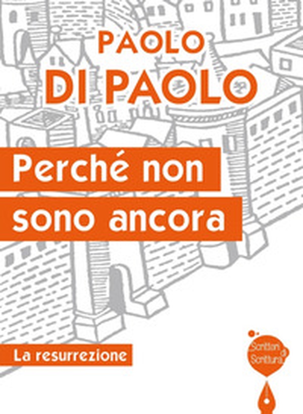 Perché non sono ancora. La resurrezione - Librerie.coop Perché non sono ancora. La resurrezione - Librerie.coop