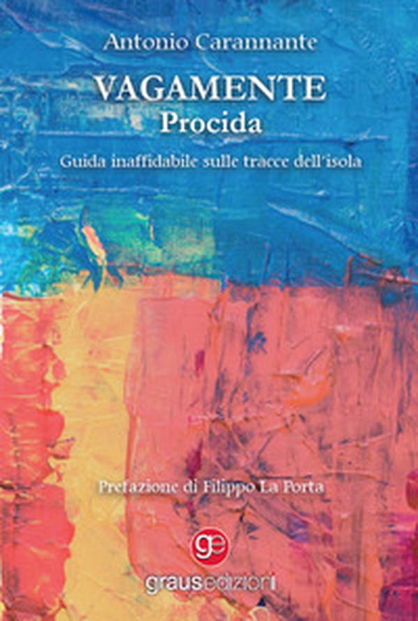 Vagamente Procida. Guida inaffidabile sulle tracce dell'isola - Librerie.coop Vagamente Procida. Guida inaffidabile sulle tracce dell'isola - Librerie.coop
