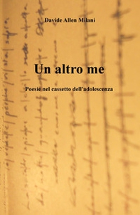 Un altro me. Poesie nel cassetto dell'adolescenza 1995-2000 - Librerie.coop
