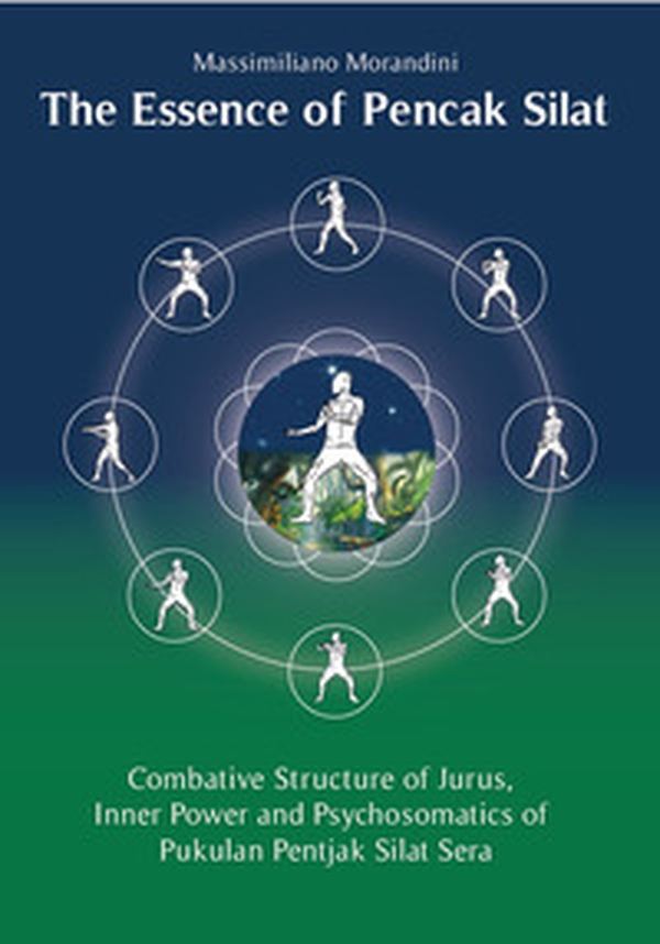 The Essence of Pencak Silat. Combative Structure of Jurus, Inner Power and Psychosomatics of Pukulan Pentjak Silat Sera - Librerie.coop The Essence of Pencak Silat. Combative Structure of Jurus, Inner Power and Psychosomatics of Pukulan Pentjak Silat Sera - Librerie.coop
