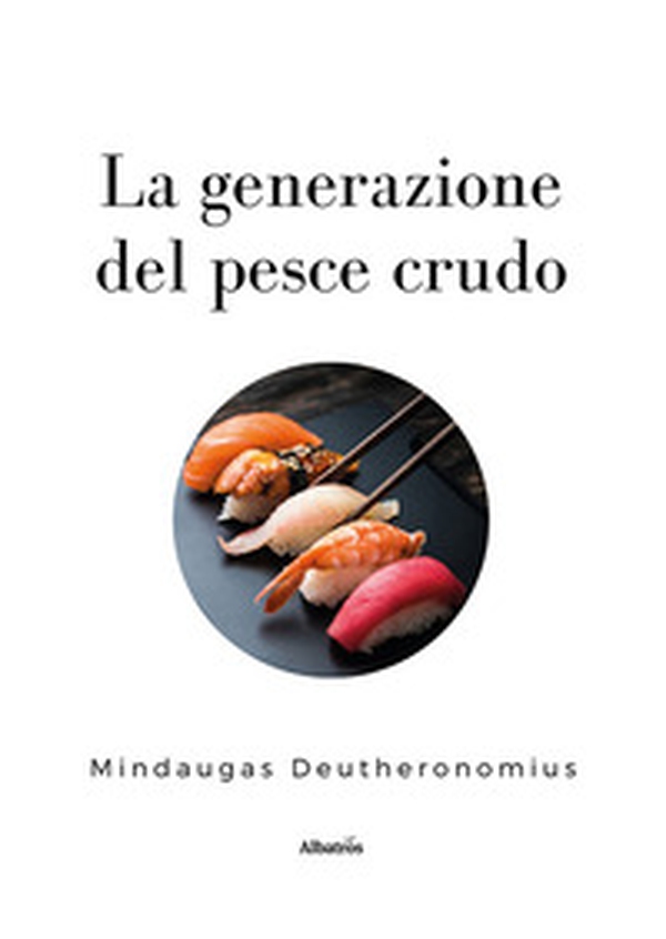 La generazione del pesce crudo - Librerie.coop La generazione del pesce crudo - Librerie.coop