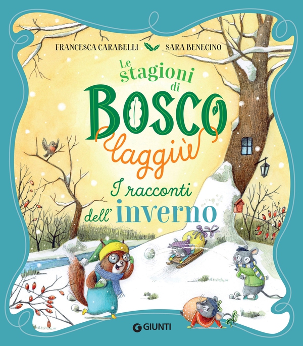Le stagioni di Bosco Laggiù. I racconti dell'inverno - Librerie.coop Le stagioni di Bosco Laggiù. I racconti dell'inverno - Librerie.coop