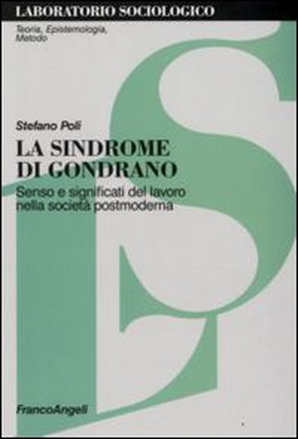La sindrome di Gondrano. Senso e significati del lavoro nella società postmoderna - Librerie.coop La sindrome di Gondrano. Senso e significati del lavoro nella società postmoderna - Librerie.coop