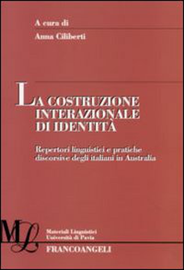 La costruzione internazionale di identità. Repertori linguistici e pratiche discorsive degli italiani in Australia - Librerie.coop La costruzione internazionale di identità. Repertori linguistici e pratiche discorsive degli italiani in Australia - Librerie.coop