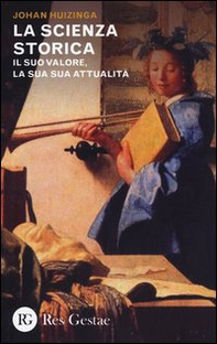 La scienza storica. Il suo valore, la sua attualità - Librerie.coop