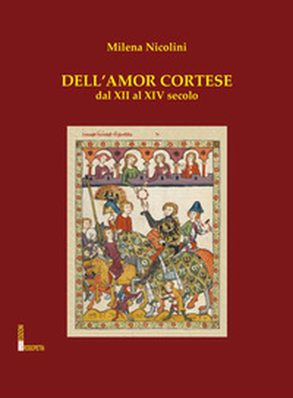 Dell'amor cortese. Dal XIII al XIV secolo - Librerie.coop Dell'amor cortese. Dal XIII al XIV secolo - Librerie.coop