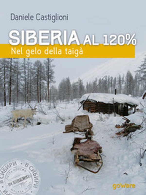 Siberia al 120%. Nel gelo della taigà - Librerie.coop Siberia al 120%. Nel gelo della taigà - Librerie.coop
