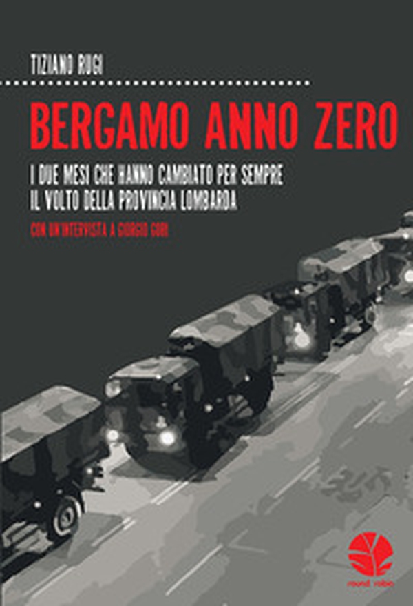 Bergamo anno zero. I due mesi che hanno cambiato per sempre il volto della provincia lombarda. Con un'intervista a Giorgio Gori - Librerie.coop Bergamo anno zero. I due mesi che hanno cambiato per sempre il volto della provincia lombarda. Con un'intervista a Giorgio Gori - Librerie.coop