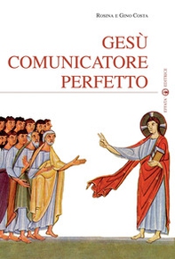 Gesù comunicatore perfetto - Librerie.coop