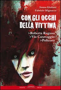 Con gli occhi della vittima. Roberta Ragusa, via Caravaggio, Policoro - Librerie.coop