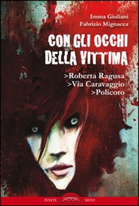 Con gli occhi della vittima. Roberta Ragusa, via Caravaggio, Policoro - Librerie.coop Con gli occhi della vittima. Roberta Ragusa, via Caravaggio, Policoro - Librerie.coop