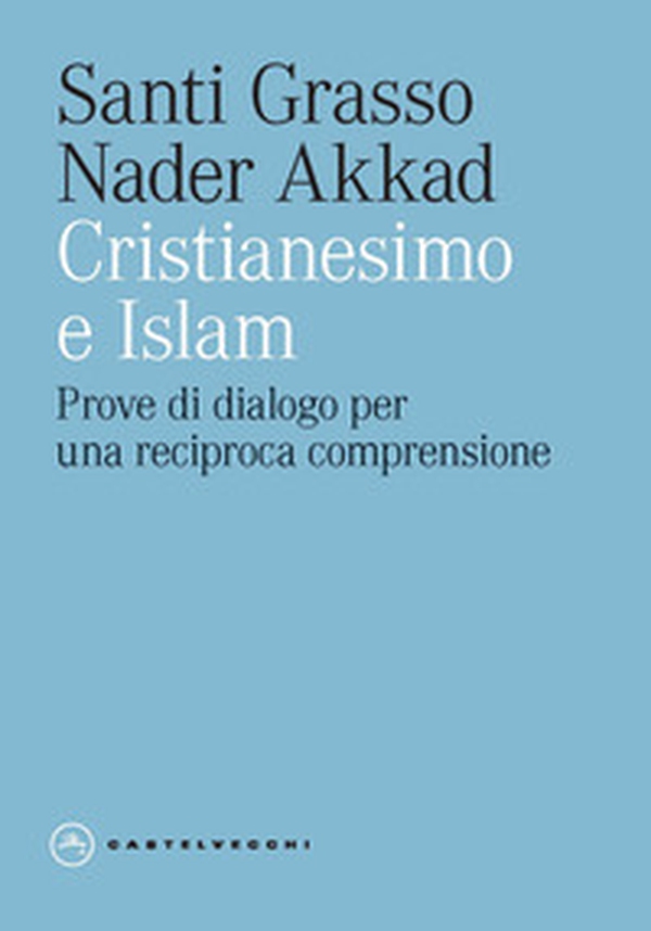 Cristianesimo e Islam. Prove di dialogo per una reciproca comprensione - Librerie.coop Cristianesimo e Islam. Prove di dialogo per una reciproca comprensione - Librerie.coop