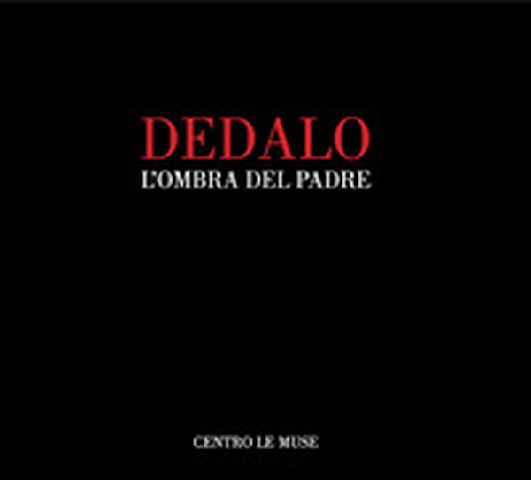Dedalo. L'ombra del padre. Catalogo della mostra (Andria, 25 novembre 2018-25 gennaio 2019) - Librerie.coop Dedalo. L'ombra del padre. Catalogo della mostra (Andria, 25 novembre 2018-25 gennaio 2019) - Librerie.coop