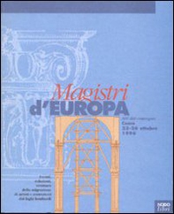 Magistri d'Europa. Eventi, relazioni, strutture della migrazione di artisti e costruttori dai laghi lombardi. Atti del Convegno sui «Magistri comacini» (1996) - Librerie.coop