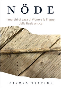 Nöde. I marchi di casa di Vione e le lingue della Rezia antica - Librerie.coop