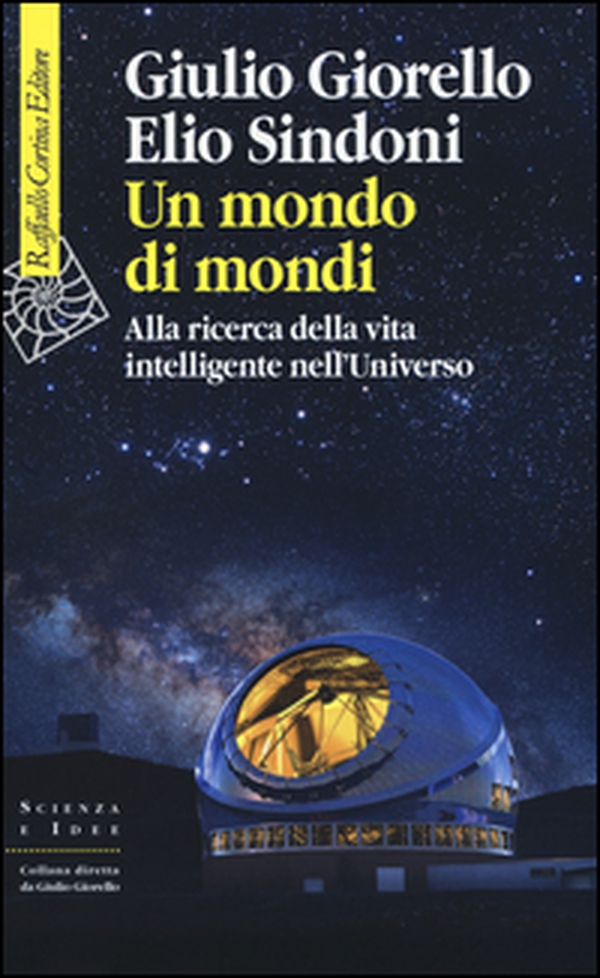Un mondo di mondi. Alla ricerca della vita intelligente nell'Universo - Librerie.coop Un mondo di mondi. Alla ricerca della vita intelligente nell'Universo - Librerie.coop