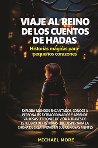 Viaje al reino de los cuentos de hadas: historias mágicas para pequeños corazones - Librerie.coop Viaje al reino de los cuentos de hadas: historias mágicas para pequeños corazones - Librerie.coop