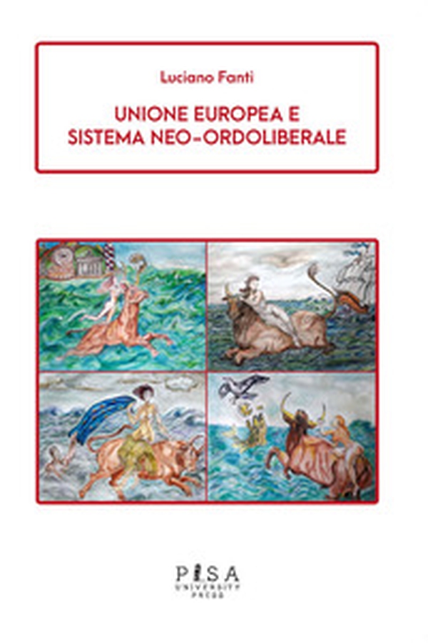 Unione europea e sistema neo-ordoliberale - Librerie.coop Unione europea e sistema neo-ordoliberale - Librerie.coop
