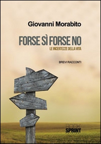 Forse sì forse no. Le incertezze della vita - Librerie.coop