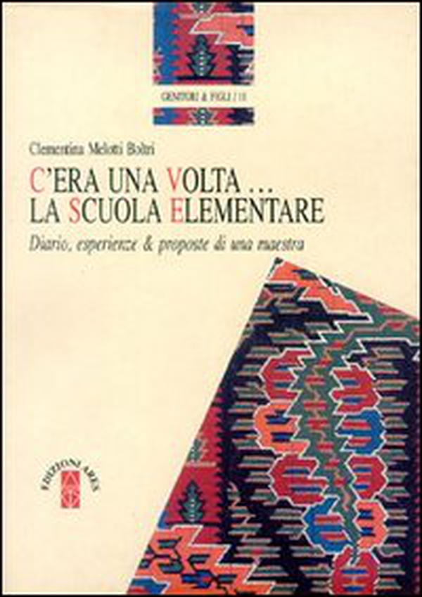 C'era una volta... La scuola elementare. Diario, esperienze e proposte di una maestra - Librerie.coop C'era una volta... La scuola elementare. Diario, esperienze e proposte di una maestra - Librerie.coop