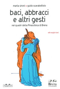 Baci, abbracci e altri gesti nei quadri della Pinacoteca di Brera. Ediz. italiana e inglese - Librerie.coop