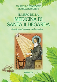 Il libro della medicina di Santa Ildegarda. Guarire nel corpo e nello spirito - Librerie.coop Il libro della medicina di Santa Ildegarda. Guarire nel corpo e nello spirito - Librerie.coop