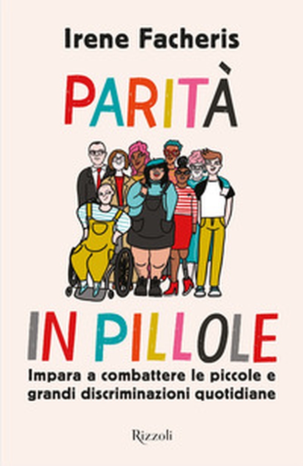 Parità in pillole. Impara a combattere le piccole e grandi discriminazioni quotidiane - Librerie.coop Parità in pillole. Impara a combattere le piccole e grandi discriminazioni quotidiane - Librerie.coop