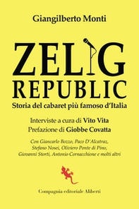 Zelig Republic. Storia del cabaret più famoso d'Italia - Librerie.coop