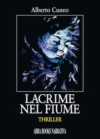 Lacrime nel fiume - Librerie.coop Lacrime nel fiume - Librerie.coop