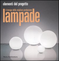 Lampade. Il design della migliore produzione - Librerie.coop