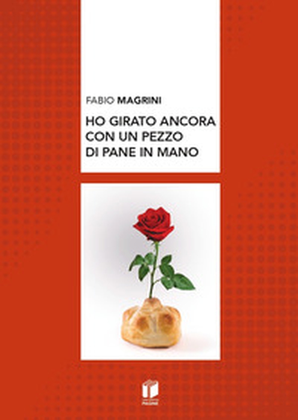 Ho girato ancora con un pezzo di pane in mano - Librerie.coop