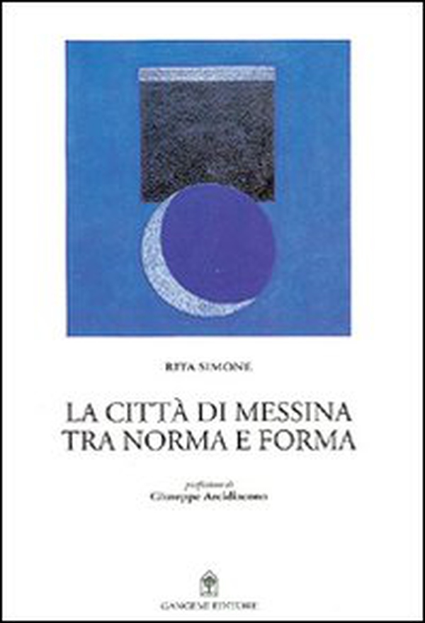 La città di Messina. Tra norma e forma - Librerie.coop La città di Messina. Tra norma e forma - Librerie.coop