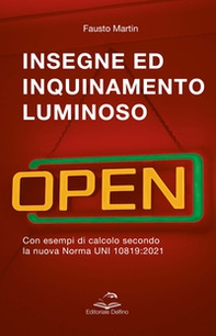Insegne ed inquinamento luminoso. Con esempi di calcolo secondo la nuova norma UNI 10819:2021 - Librerie.coop