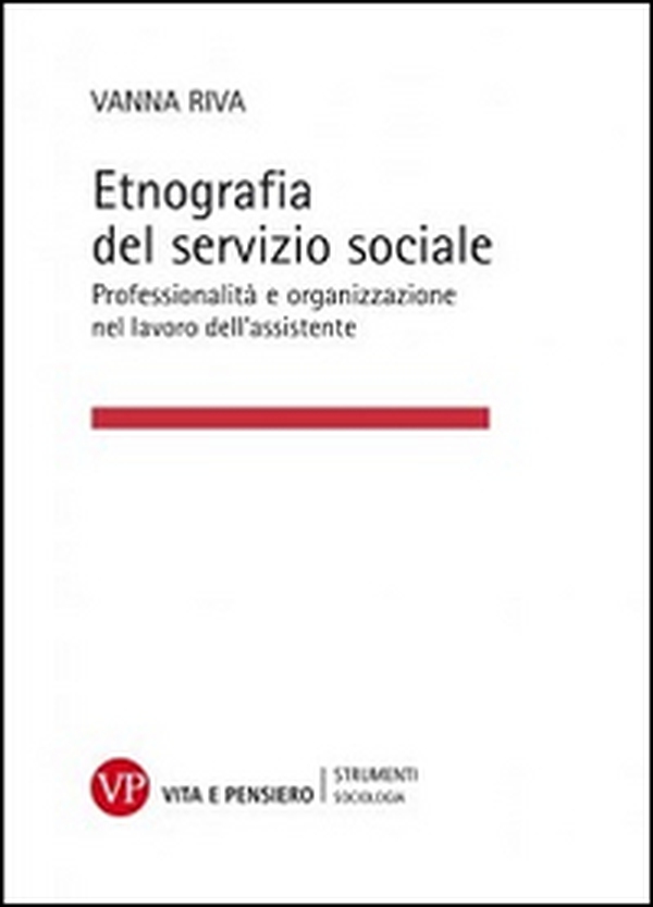 Etnografia del servizio sociale. Professionalità e organizzazione nel lavoro dell'assistente sociale - Librerie.coop Etnografia del servizio sociale. Professionalità e organizzazione nel lavoro dell'assistente sociale - Librerie.coop