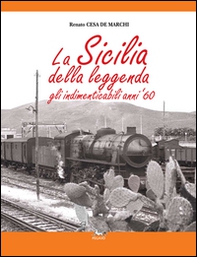 La Sicilia della leggenda. Gli indimenticabili anni '60 - Librerie.coop