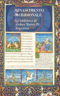 Rinascimento meridionale. La biblioteca di Andrea Matteo III Acquaviva - Librerie.coop