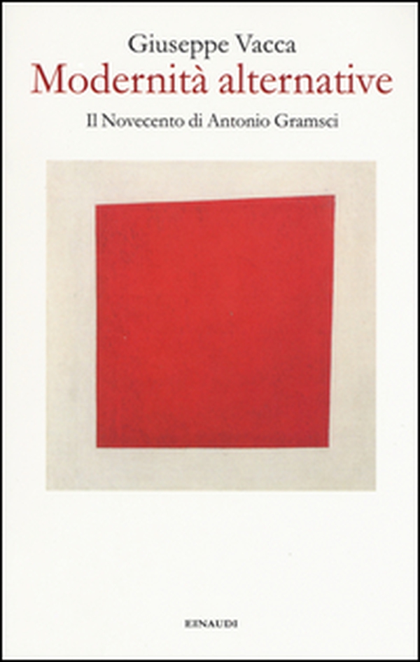 Modernità alternative. Il Novecento di Antonio Gramsci - Librerie.coop Modernità alternative. Il Novecento di Antonio Gramsci - Librerie.coop