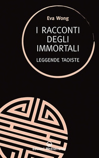I racconti degli immortali. Leggende taoiste - Librerie.coop