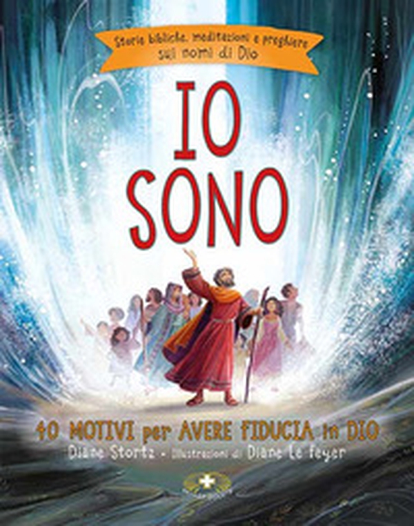Io sono. 40 motivi per avere fiducia in Dio. Storie bibliche, meditazioni e preghiere sui nomi di Dio - Librerie.coop Io sono. 40 motivi per avere fiducia in Dio. Storie bibliche, meditazioni e preghiere sui nomi di Dio - Librerie.coop