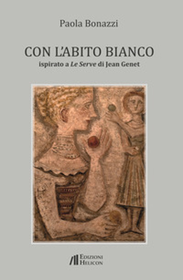 Con l'abito bianco. Ispirato a Le Serve di Jean Genet - Librerie.coop Con l'abito bianco. Ispirato a Le Serve di Jean Genet - Librerie.coop
