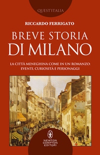 Breve storia di Milano. La città meneghina come in un romanzo: eventi, curiosità e personaggi - Librerie.coop