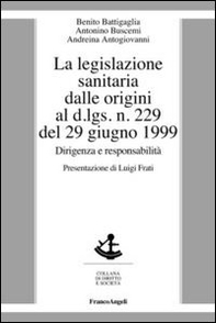 La legislazione sanitaria dalle origini al D.Lgs n. 229 del 29 giugno 1999. Dirigenza e responsabilità - Librerie.coop La legislazione sanitaria dalle origini al D.Lgs n. 229 del 29 giugno 1999. Dirigenza e responsabilità - Librerie.coop