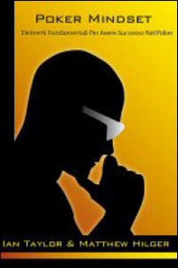 Poker mindset. Elementi fondamentali per avere successo nel gioco del poker - Librerie.coop