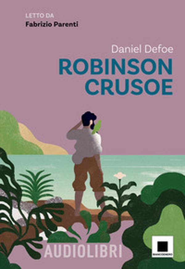 Robinson Crusoe letto da Fabrizio Parenti - Librerie.coop Robinson Crusoe letto da Fabrizio Parenti - Librerie.coop