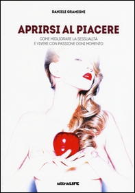 Aprirsi al piacere. Come migliorare la sessualità e vivere con passione ogni momento - Librerie.coop Aprirsi al piacere. Come migliorare la sessualità e vivere con passione ogni momento - Librerie.coop