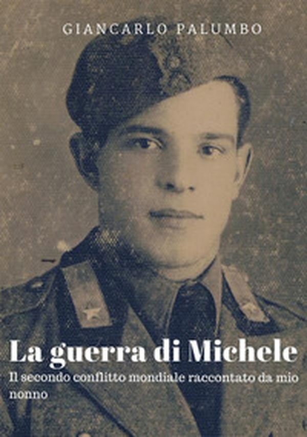 La guerra di Michele - Librerie.coop La guerra di Michele - Librerie.coop