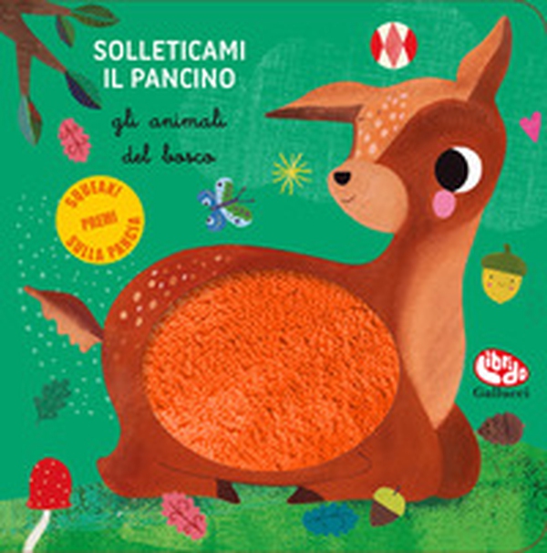Gli animali del bosco. Solleticami il pancino - Librerie.coop Gli animali del bosco. Solleticami il pancino - Librerie.coop