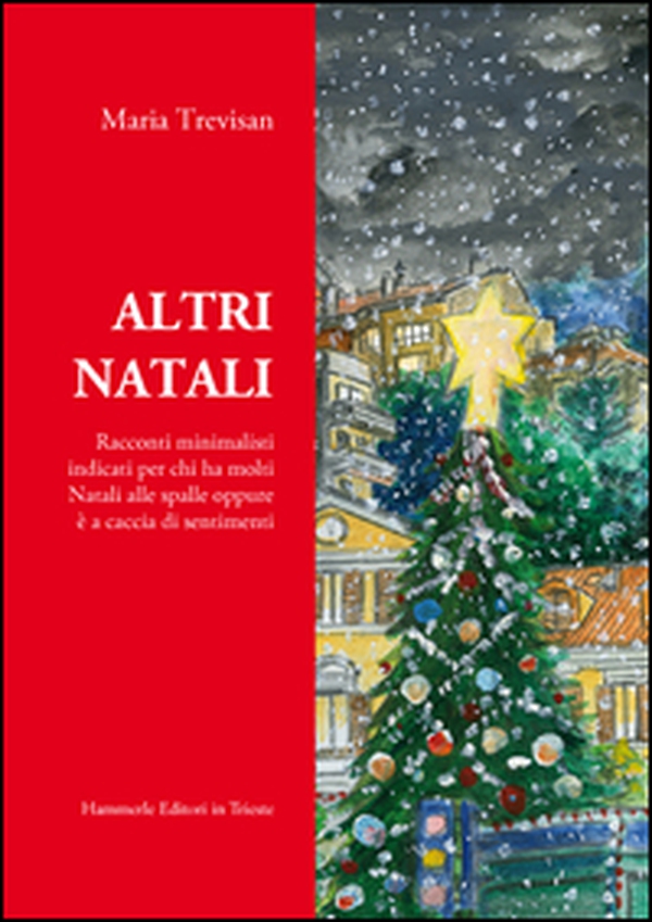 Altri Natali. Racconti minimalisti indicati per chi ha molti Natali alle spalle oppure è a caccia di sentimenti - Librerie.coop Altri Natali. Racconti minimalisti indicati per chi ha molti Natali alle spalle oppure è a caccia di sentimenti - Librerie.coop