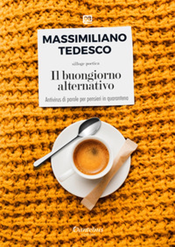 Il buongiorno alternativo. Antivirus di parole per pensieri in quarantena - Librerie.coop Il buongiorno alternativo. Antivirus di parole per pensieri in quarantena - Librerie.coop